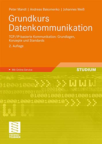Grundkurs Datenkommunikation: TCP/IP-basierte Kommunikation: Grundlagen, Konzepte und Standards (German Edition)